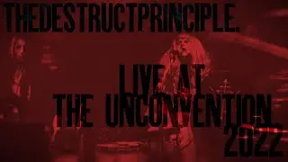 THEDESTRUCTPRINCIPLE - THE UNCONVENTION 2022