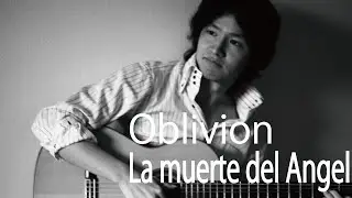 Oblivion, La muerte del Angel (Piazzolla) オブリビオン、天使の死 (ピアソラ)
