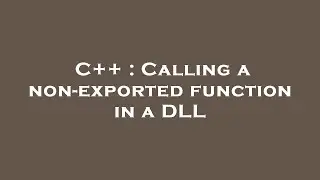 C++ : Calling a non-exported function in a DLL