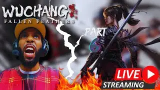 PLAYING WUCHANG: FALLEN FEATHERS - LIVE STREAM -PART 6