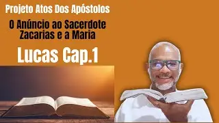O Anúncio do Nascimento de Zacarias e Maria LUCAS:1 | PROJETO ATOS DOS APÓSTOLOS