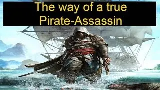 Assassin's Creed 4 - How to be a true Pirate-Assassin