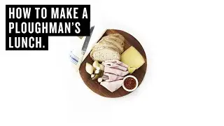 How To Make A Ploughman's Lunch