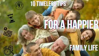 Top 10 Timeless Tips for a Happier Family Life