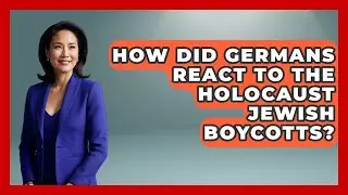 How Did Germans React To The Holocaust Jewish Boycotts? - Remember The Holocaust