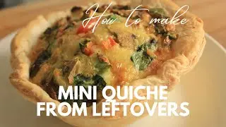 Yummy Mini Quiche | Using Up Leftovers In Your Fridge