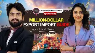 Million-Dollar Export Import Guide | Harsh Dhawan ft. Falak Khan | Coverstory With Falak Khan Precap