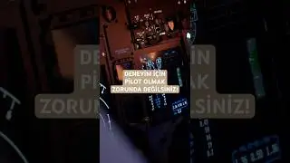 PİLOT OLMAK ZORUNDA DEĞİLSİNİZ ✈️ | YETİŞKİNLER İ&Ccedil;İN U&Ccedil;UŞ SİM&Uuml;LASYONU