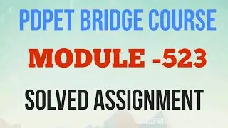 Module 523 Solved Assignment (download free pdf)PDPET BRIDGE COURSE