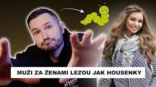 MUŽI ZA ŽENAMI LEZOU JAK HOUSENKY (Zhoubný Mindset Moderních Mužů)