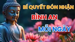 Bình An Mỗi Ngày | Phật Pháp Khai Tâm