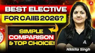 Best Elective for CAIIB? | Simple Comparison & Expert Advice | CAIIB 2026 Elective | Nikkita Singh
