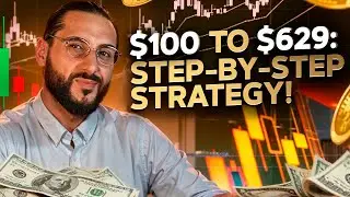 $100 to $629: STEP-BY-STEP STRATEGY!