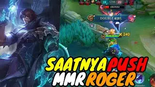 SAATNYA PUSH MMR | ROGER GAMEPLAY - MOBILE LEGEND