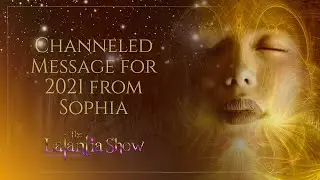Channeled Message from Sophia for 2021