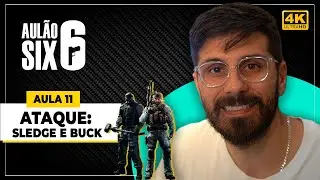 AUL&Atilde;O SIX - AULA 11: ATAQUE - COMO JOGAR DE SLEDGE E BUCK | RAINBOW SIX SIEGE