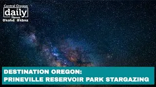 Destination Oregon: Stargazing at Prineville Reservoir State Park