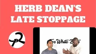 How BAD was Herb Dean's Late Stoppage?