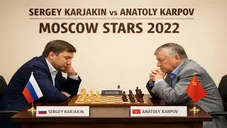 Sergey Karjakin vs Anatoly Karpov - Moscow Stars, 2022