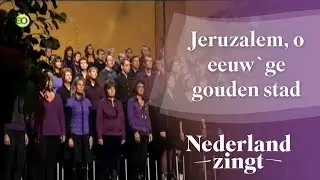 Nederland Zingt: Jeruzalem, o eeuw`ge gouden stad