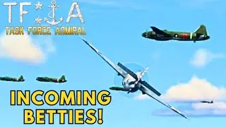 Task Force Admiral – LURING the Betties Into Battle!