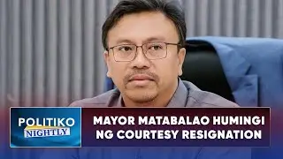Mayor Matabalao Humingi ng courtesy resignation