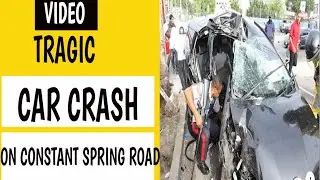 VIDEO: Tragic Car Accident On Constant Spring Road