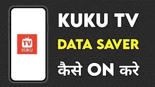 Kuku Tv Data Saver | Kuku Tv Me Video Quality Kaise Kam Kare