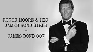 ROGER MOORE  ET SES JAMES BOND GIRLS - James Bond 007