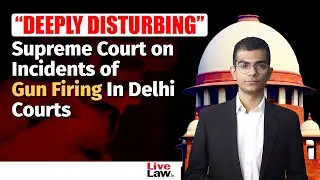 SC Makes Recommendations For Security, Says Gun Firing Incidents In Courts &lsquo;Deeply Disturbing&rsquo;