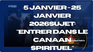 5 JANVIER - 25 JANVIER 2026 Sujet: 
