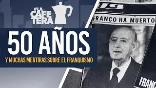 ¿Qué hizo REALMENTE Franco? 50 años de la muerte del dictador / La Cafetera