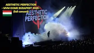 AESTHETIC PERFECTION - MVM DOME BUDAPEST 2025 (FULL CONCERT)