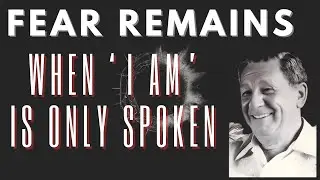 WHY FEAR PERSISTS AFTER SAYING I AM &mdash; THE MISSING REALIZATION | JOEL S GOLDSMITH