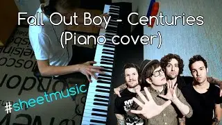 Fall Out Boy - Centuries (Piano cover)