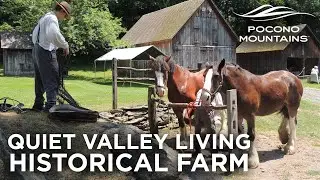 Quiet Valley Living Historical Farm Tour | Pocono Mountains