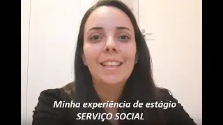 MINHA EXPERIÊNCIA DE ESTÁGIO - SERVIÇO SOCIAL