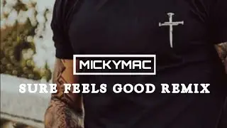NEW - SURE FEELS GOOD REMIX @BRUTALBOUNCE BY MICKYMAC