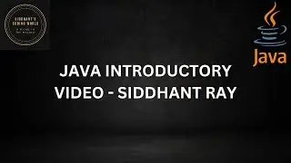 JAVA INTRODUCTORY VIDEO | SIDDHANT'S CODING WORLD
