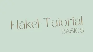 H&auml;kel Basics // Luftmaschen, feste Maschen, Kettmaschen, St&auml;bchen und Magic Loop