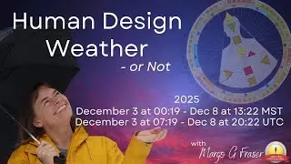 December 3-8, 2025 Human Design Weather