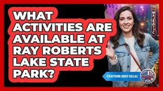 What Activities Are Available at Ray Roberts Lake State Park?