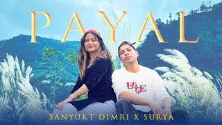 Payal| Surya X Sanyukt Dimri|Video by Priyanshu Dimri।Ft. Ayushi Chauhan