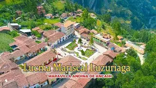 LUCMA MARISCAL LUZURIAGA  Maravilla Andina de Ancash