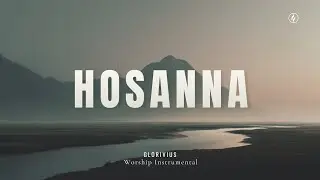 HOSANNA (Save Us Now) | Piano Worship Instrumental for Prayer & God&rsquo;s Presence