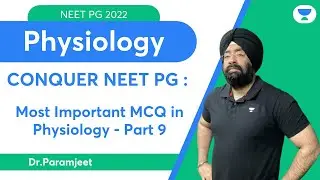 Conquer NEET PG 2022: Most Important MCQ in Physiology - Part 9 | Let's crack NEET PG | Dr.Paramjeet