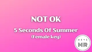 NOT OK - 5 Seconds Of Summer (여자키Gm/+2) 여기MR / KPOP / Karaoke / Music / 노래방