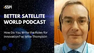 How Do You Write the Rules for Innovation? with Mike Thompson, UK Space & Satellite Personality...