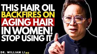 Women 50+: These 5 Hair Oils Secretly Worsen Hair Loss | Dr Willian Li