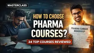 Masterclass on How to Choose Pharma Courses: Along With Top 24 Pharma Courses You Can Do
